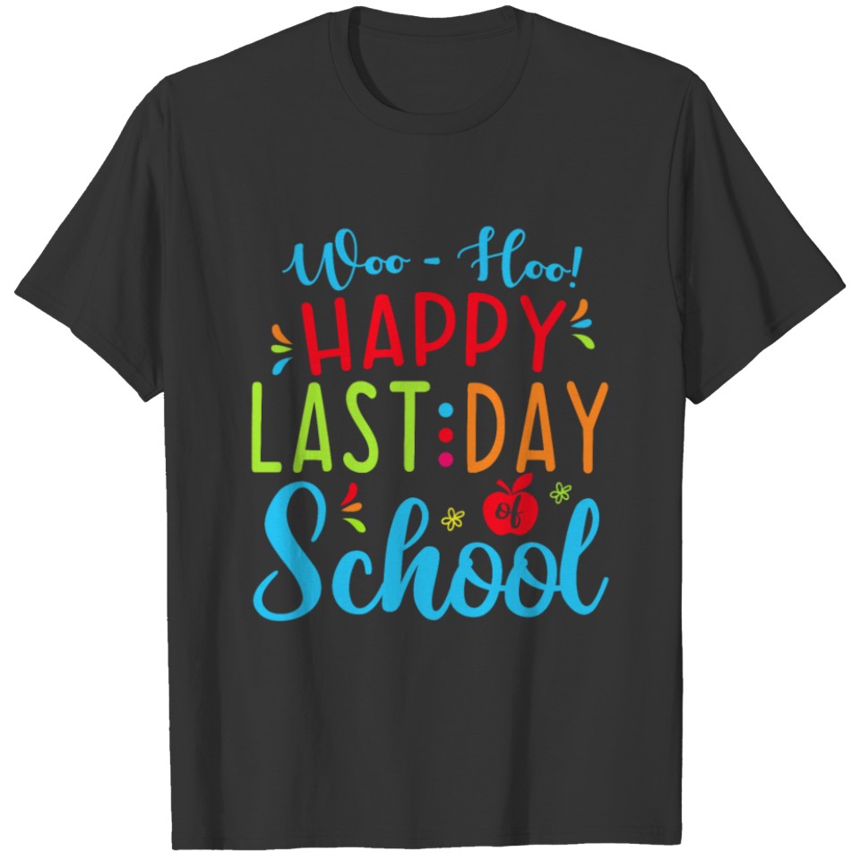 Happy Last Day Of School Teacher Student T Shirts