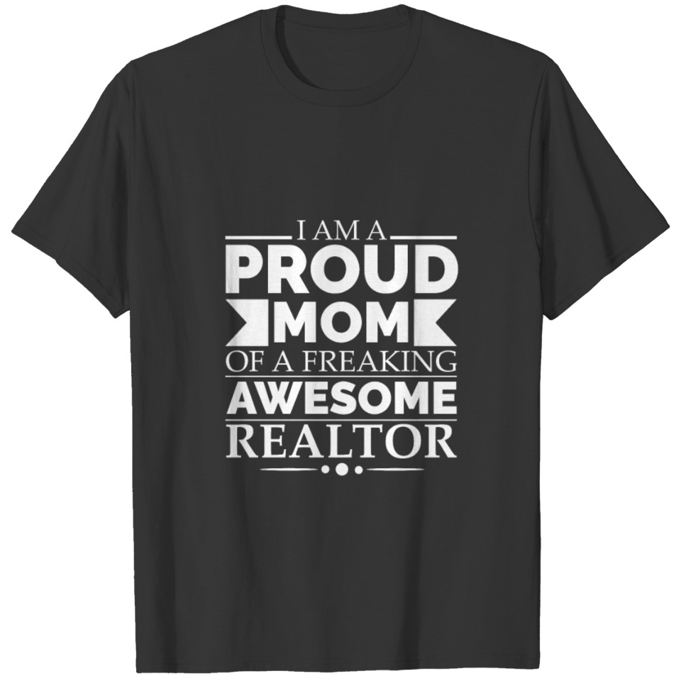 Proud Mom of an awesome Realtor Mother's Day T-shirt