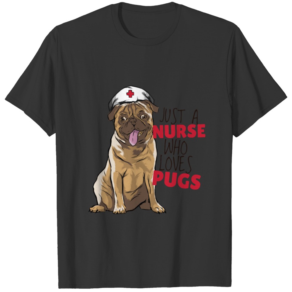 Just a Nurse who Loves Pugs Nurse print For Women T-shirt