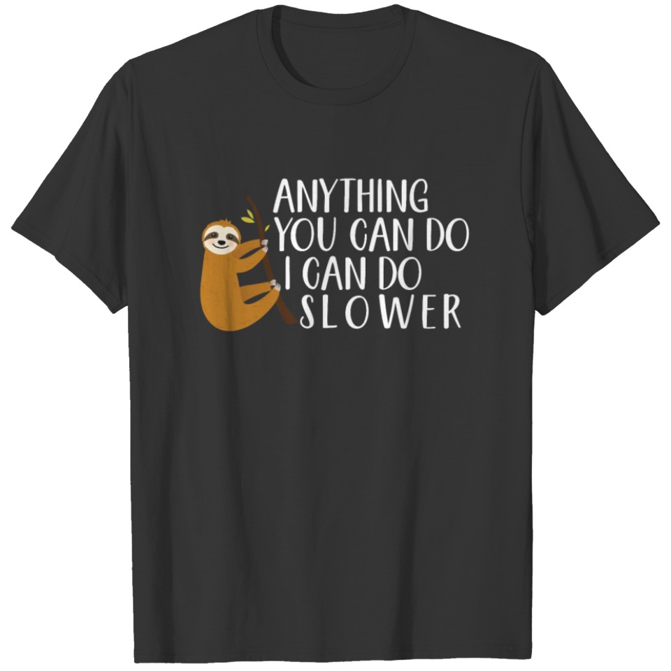 Cute Sloth I Can Do It Slower T-shirt