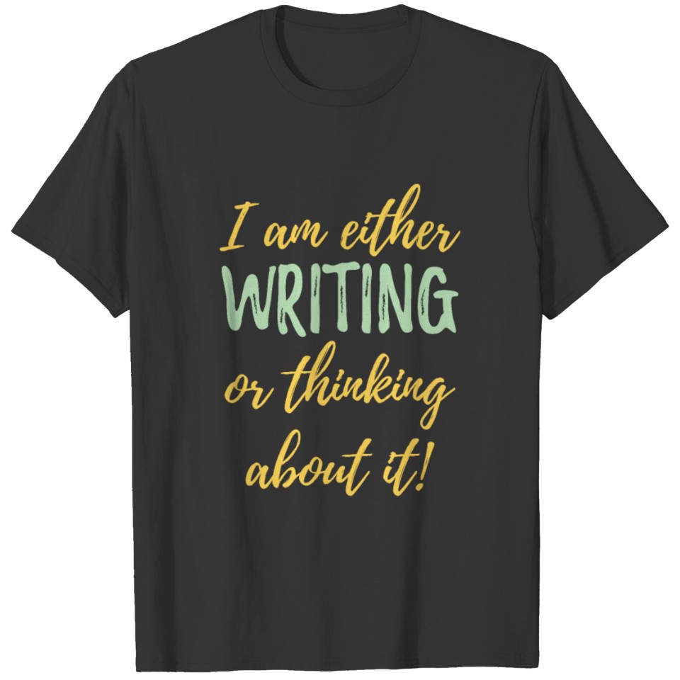 Writer Funny Design - Writing Or Thinking About It T-shirt