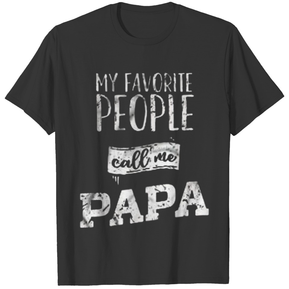 Fathers Day Gift - My Favorite People Call Me Papa T-shirt