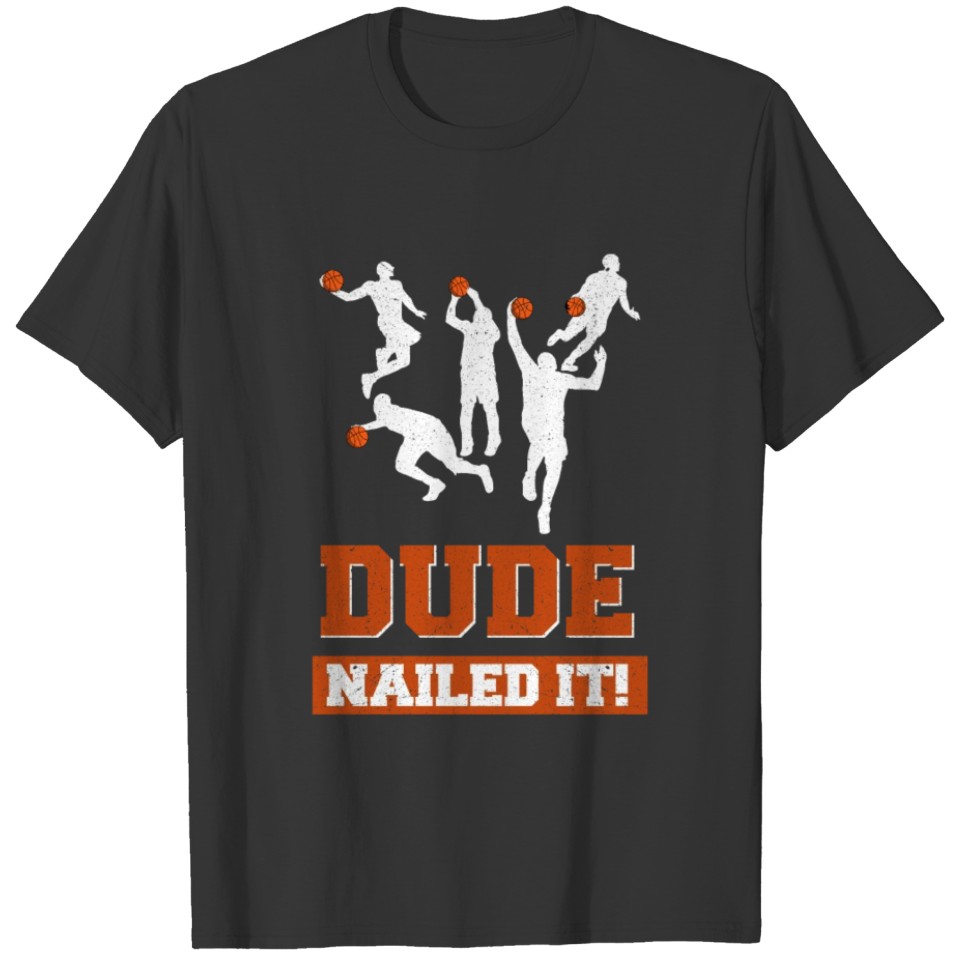 Dude Nailed It T-shirt