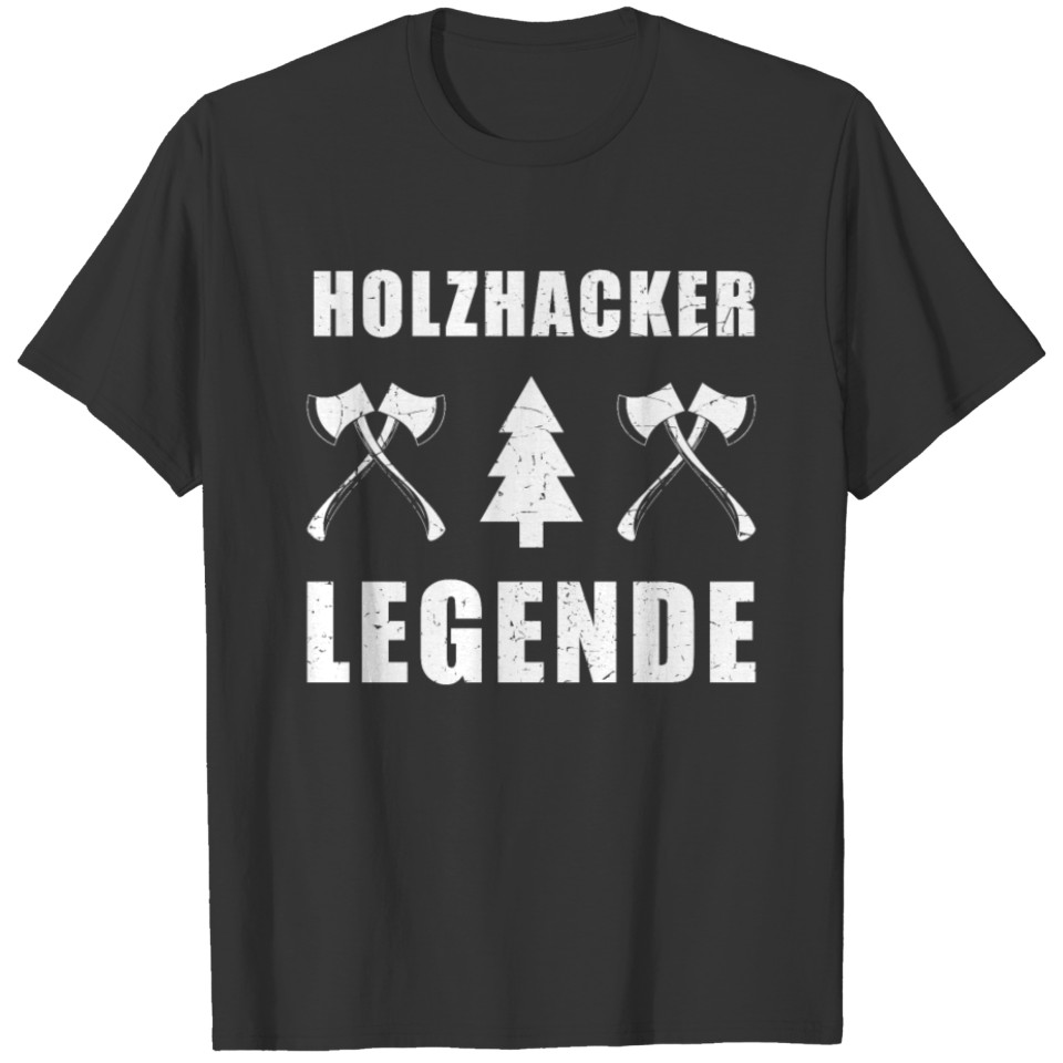 Woodchopper Legend Axe Tools Wood Tree German Gift T-shirt