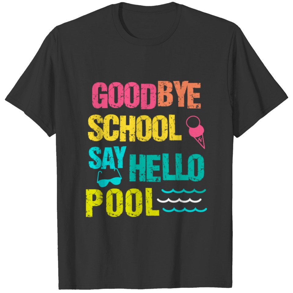 Funny Bye Bye School Hello Pool T Shirts for Teacher
