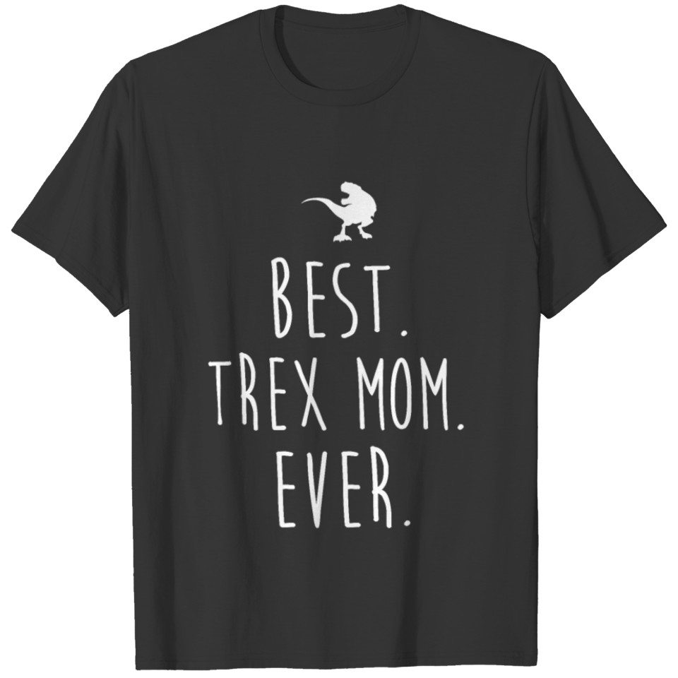 TREX T SHIRT FOR YOUR MOM T-shirt