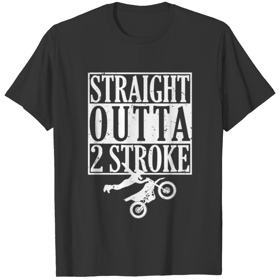 Straight Outta Out of 2 Stroke Oil Gas Motocross T-shirt