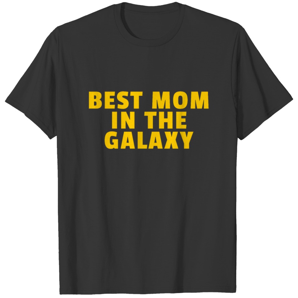 Best Mom in The Galaxy T Shirts