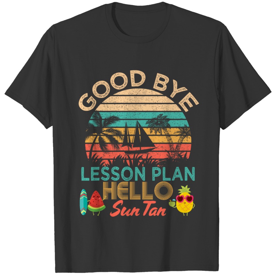 Goodbye Lesson Plan Hello Sun Tan Summer Vacation T-shirt