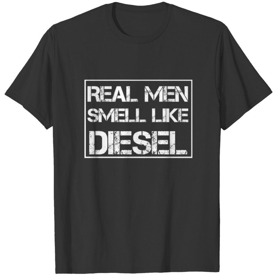 Real Men Smell Like Diesel Car Gift T Shirts