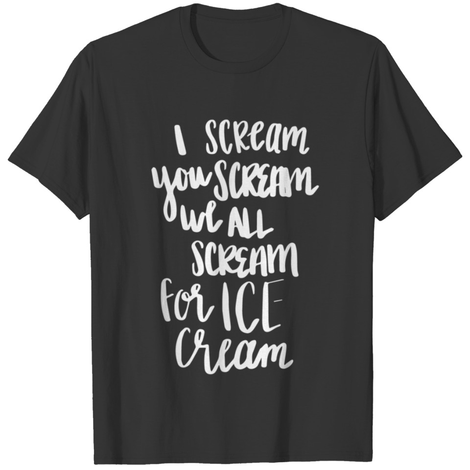 For Ice Cream T-shirt