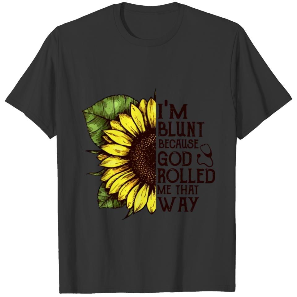 i m blunt because god rolled me that way mom T-shirt