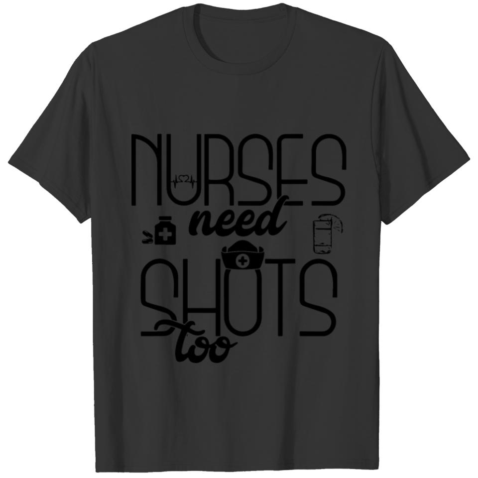 nurses need shots too nursing appreciation gift mo T-shirt