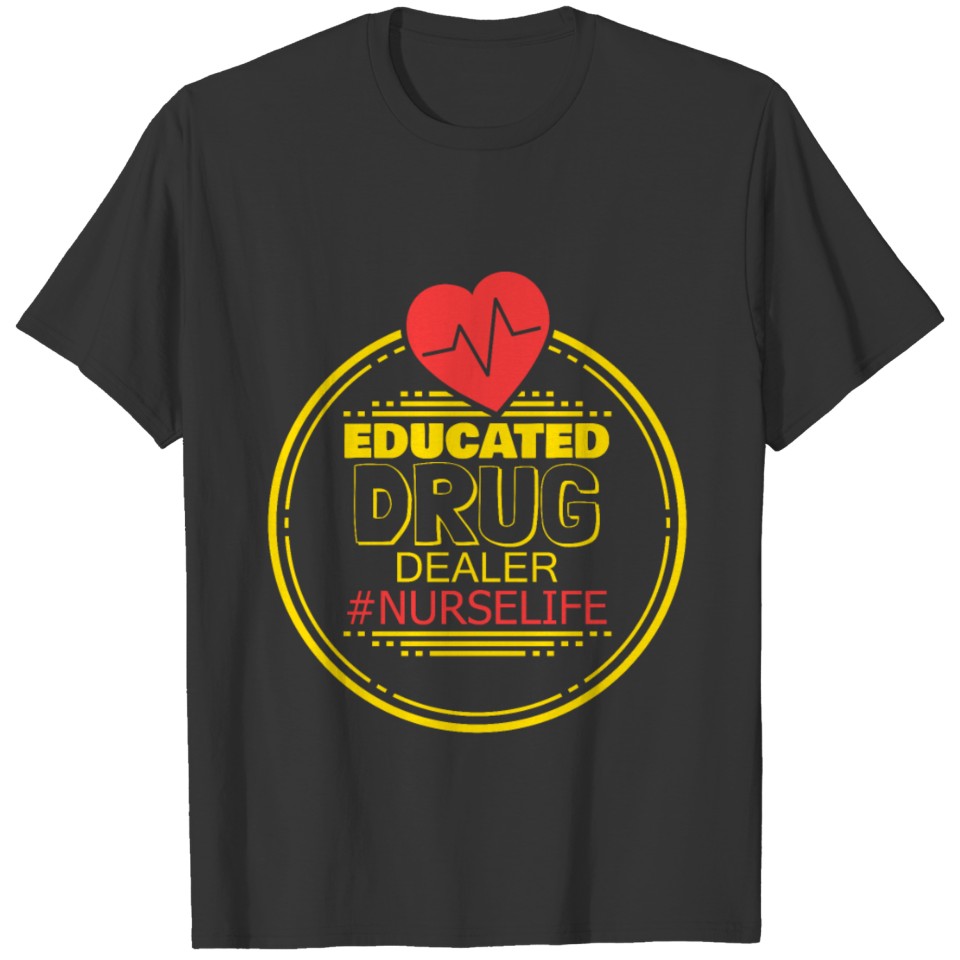 Educated drug dealer nurse meme for nursing pros T-shirt