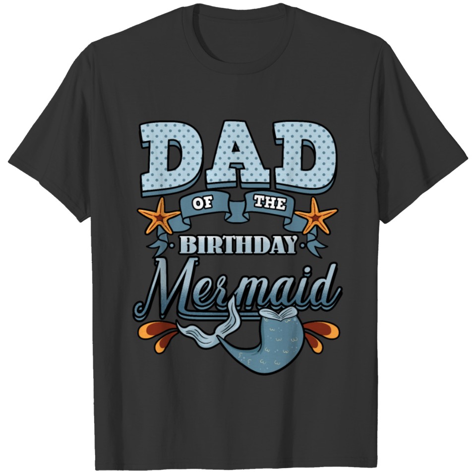 Dad Of The Birthday Mermaid T-shirt