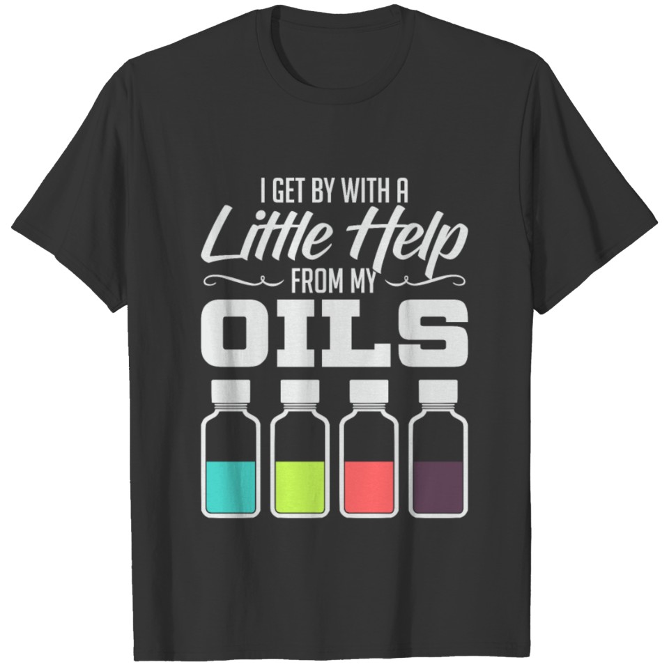 I Get By With a Little Help from My Oils Cool Esse T-shirt
