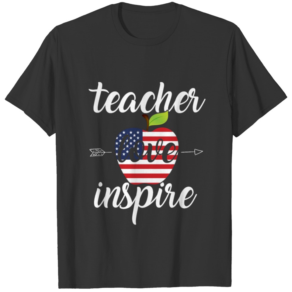 Teach Love Inspire 4th of July American Flag Gift T-shirt