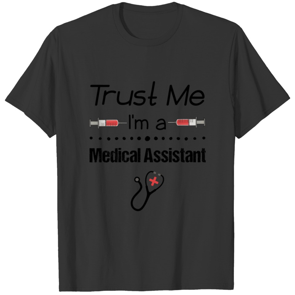 Trust Me I'm A Medical Assistant Health Care T-shirt