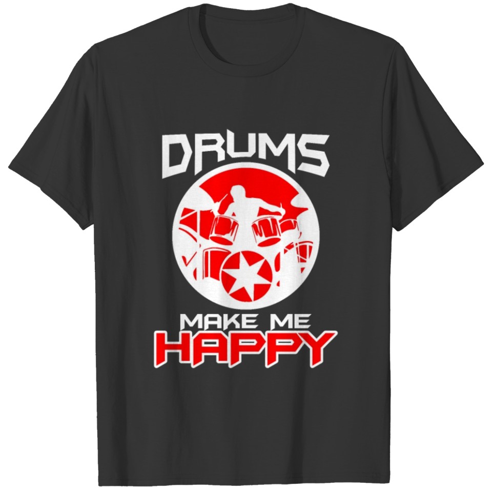 Drums Funny Drummer Gift Drumming Makes Me Happy T-shirt