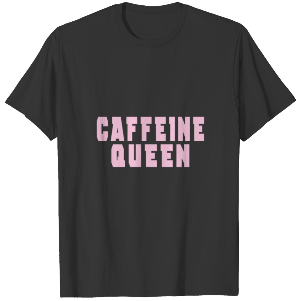Caffeine Queen - Coffee Loving Queens T-shirt