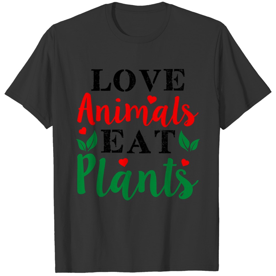 Love Animals, Eat Plants T-shirt