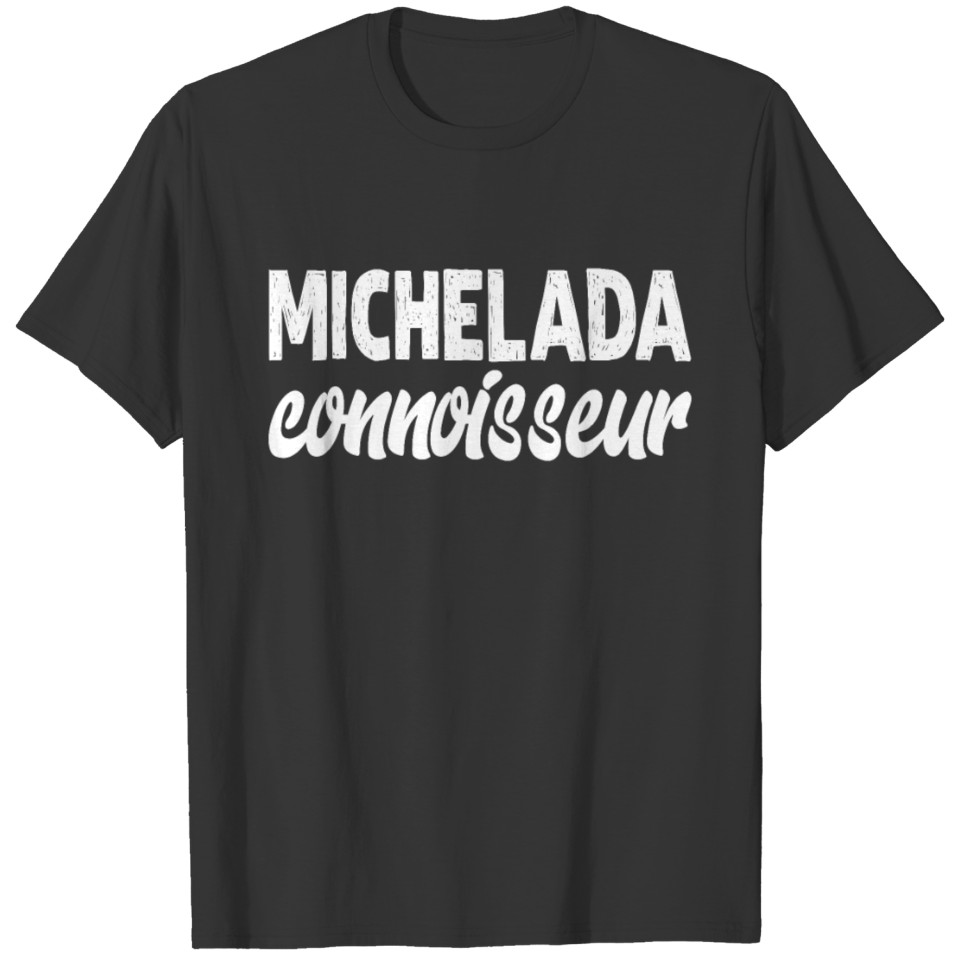 Michelada Connoisseur |Funny| T-shirt