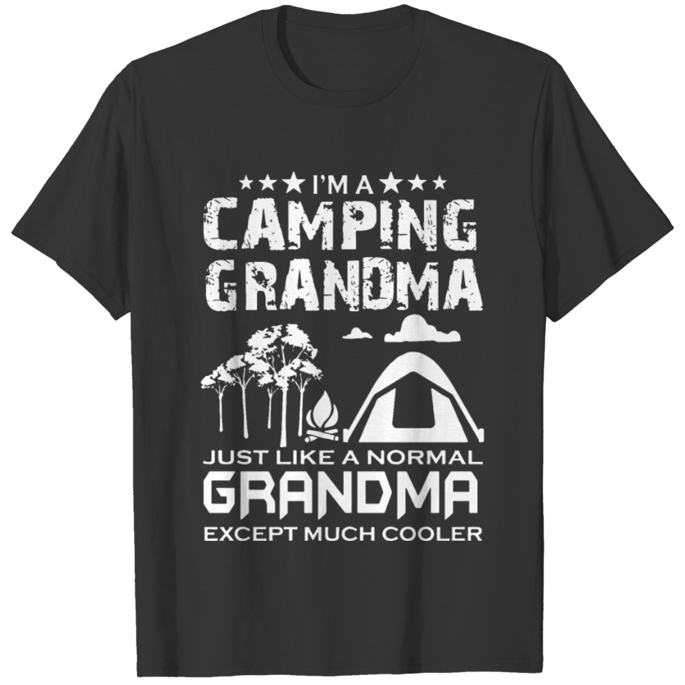 I m a camping grandma just like a normal grandma e T-shirt