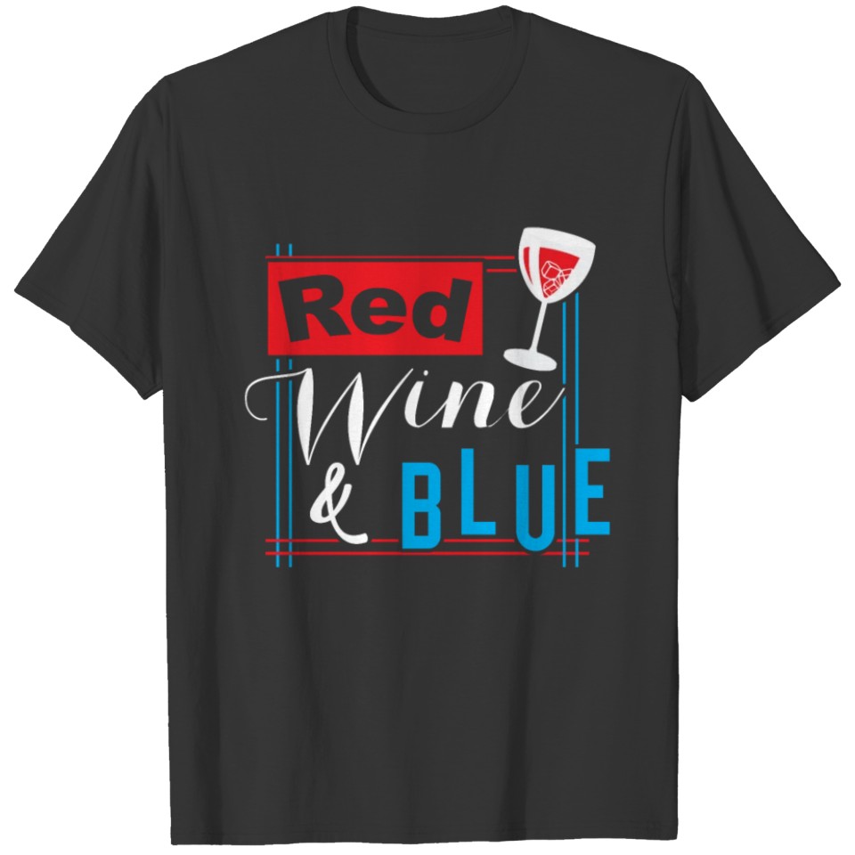 4th July Red Wine (white) Blue - Funny USA Flag T-shirt