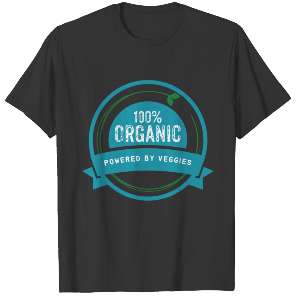 100% Organic. Powered by veggies. T-shirt
