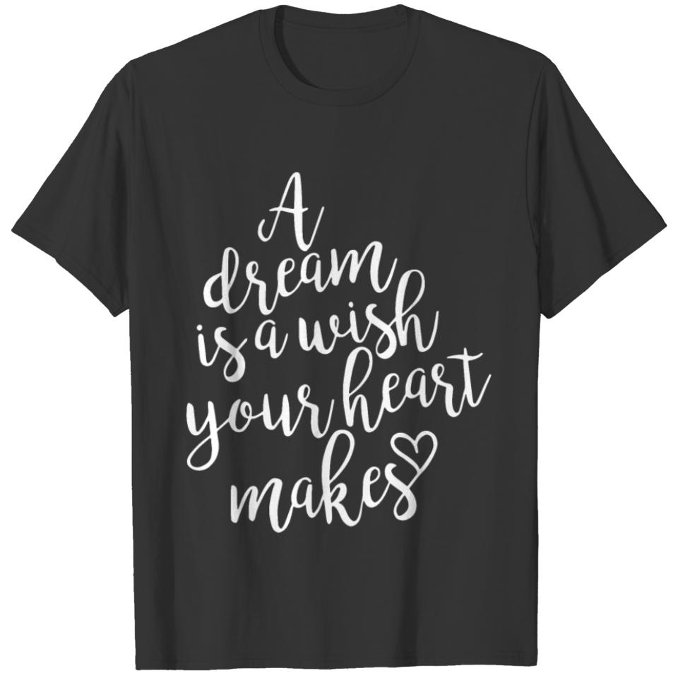 a dream is a wish your heart makes boyfriend T-shirt