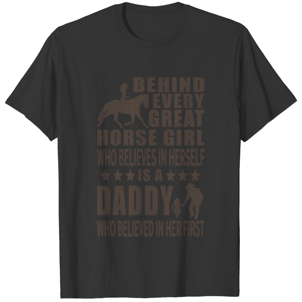 Behind Every Great Horse Girl Who Believes Gift T-shirt