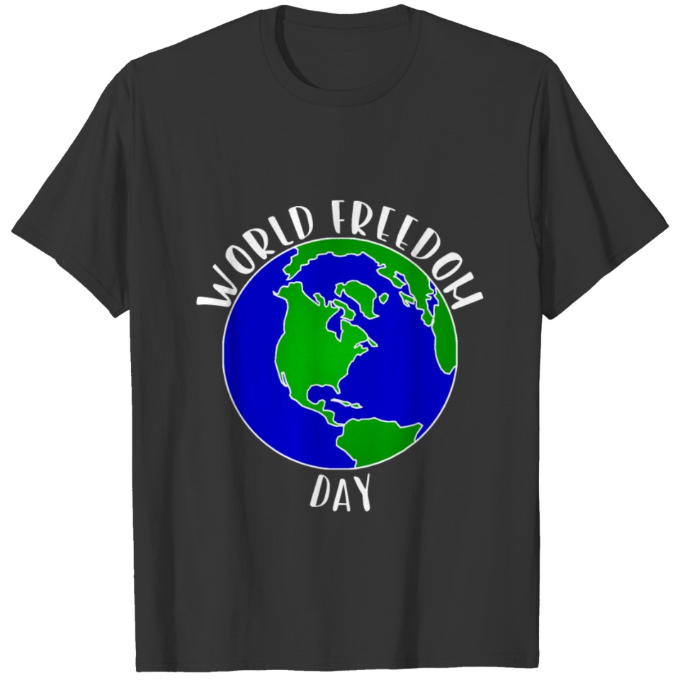World Freedom Day Earth White Text print T-shirt