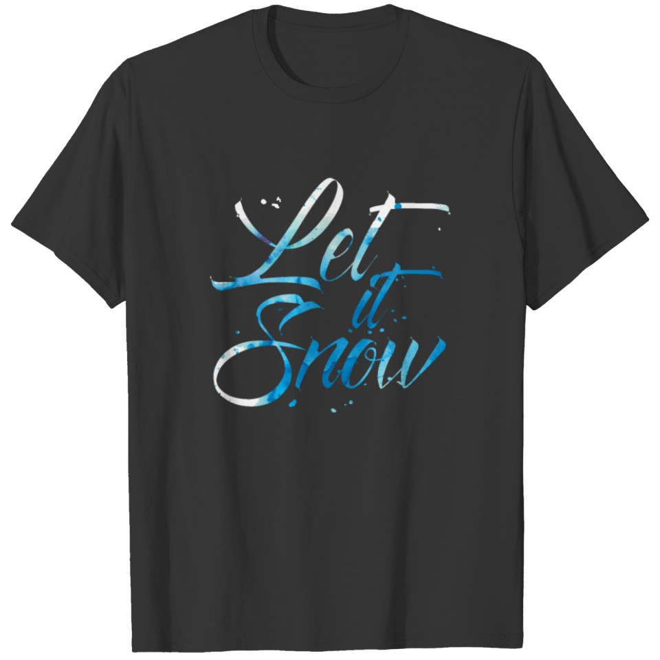 Let It Snow Snow Winter Gift Idea T-shirt