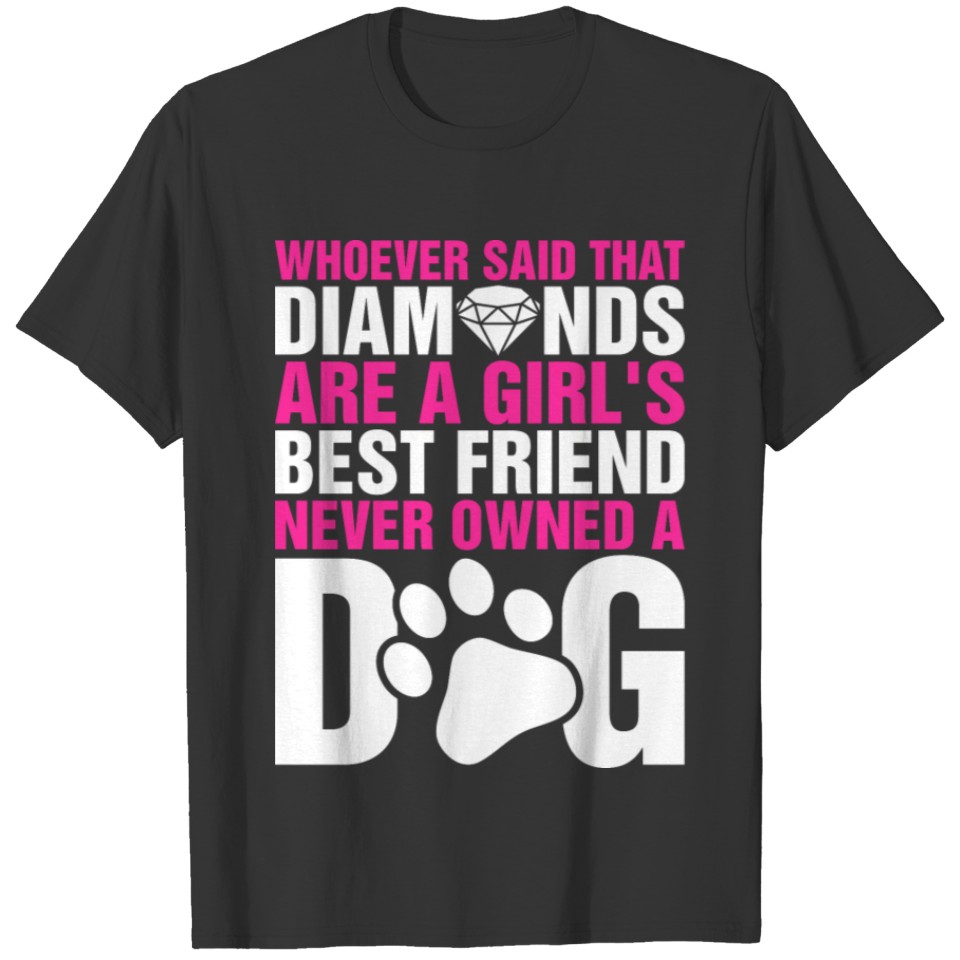 Diamonds Are A Girls Best Friend Never Owned A Dog T-shirt