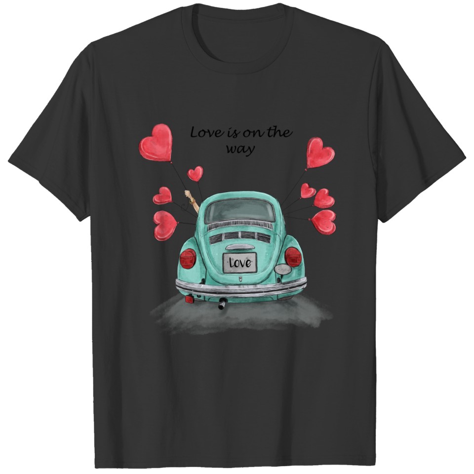 Love is on the way T-shirt