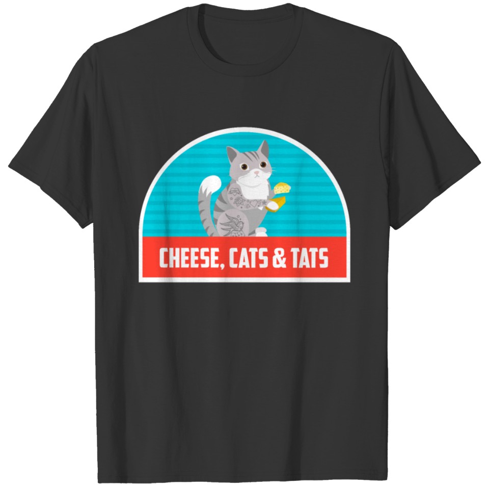Cheese Cats Tats T-shirt