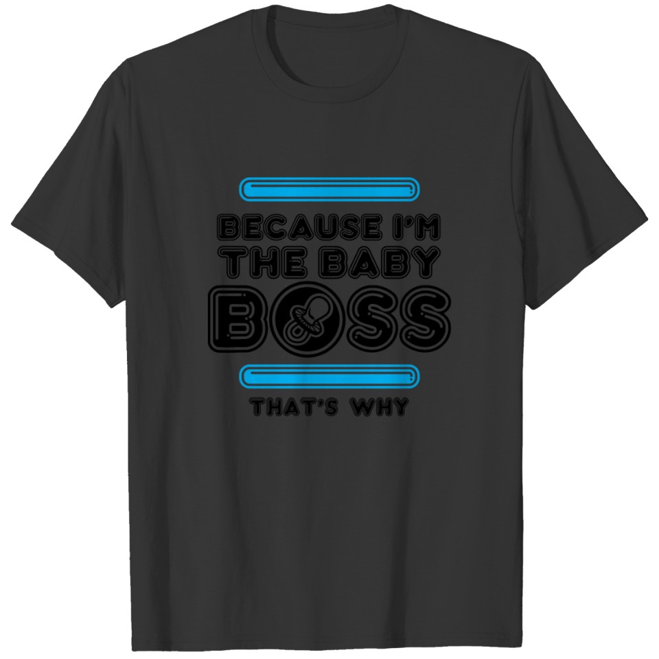 because i'm the Baby Boss T-shirt