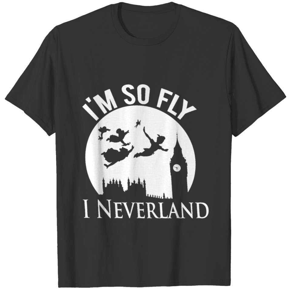 I m so Fly I Neverland Disney Peter Pan Wendy Wome T-shirt