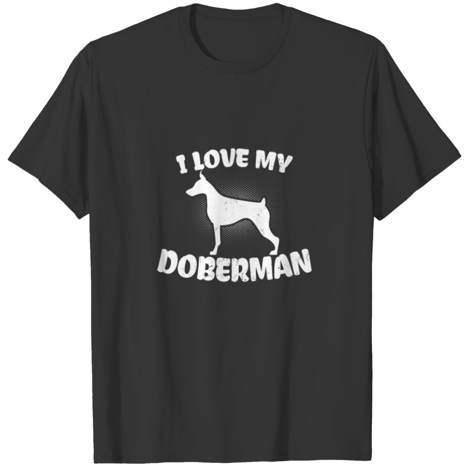 Doberman I Love My Doberman Gift T-shirt