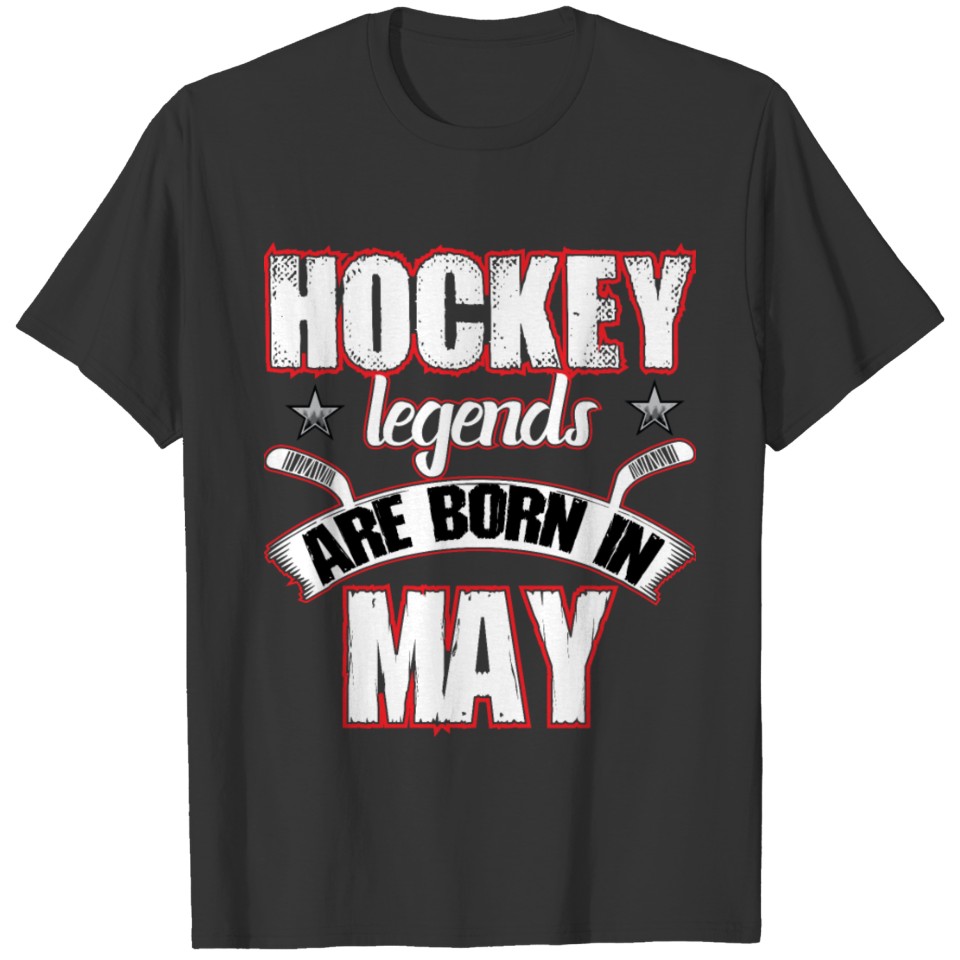 Hockey Legends In May Birthday T-Shirt 2019 T-shirt