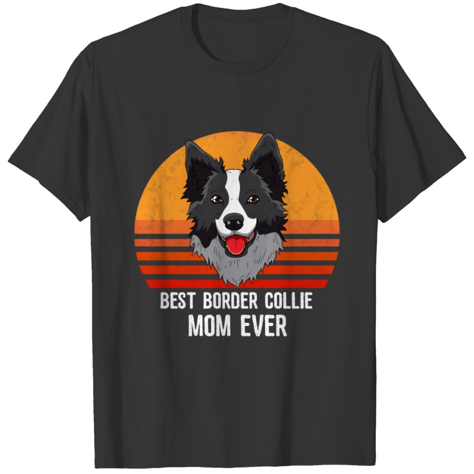 Best Border Collie Mom Ever Funny Shepard Dog Owne T Shirts