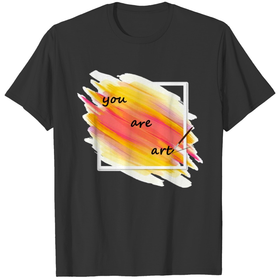you are art T-shirt