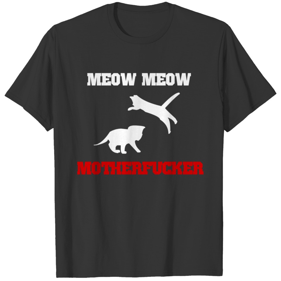 meow meow motherfucker white T Shirts