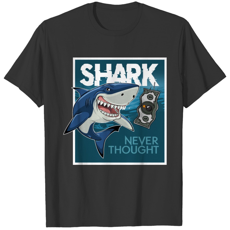 shark never thought T-shirt
