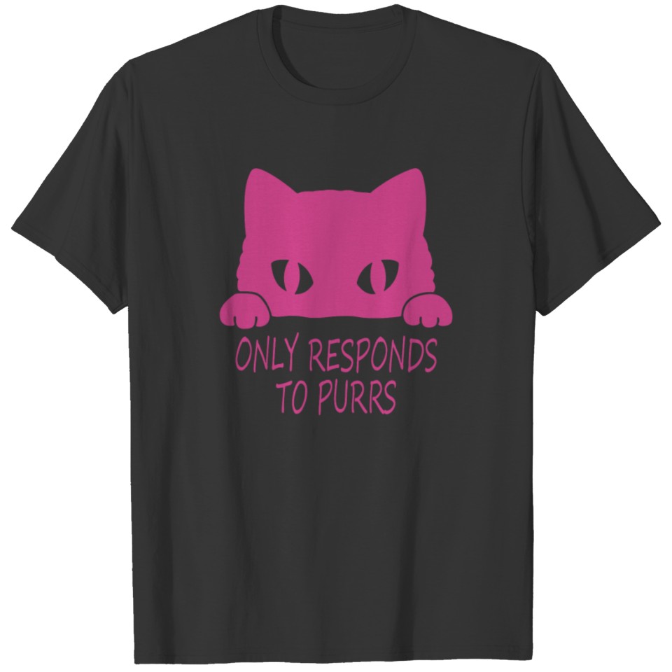 Cute Cat Only Responds To Purrs T-shirt