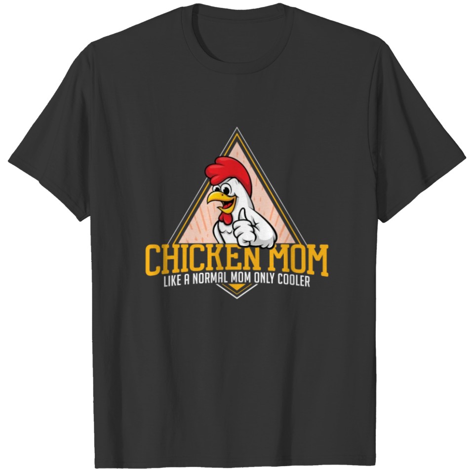 Chicken Mom Like a Normal Mom Only Cooler - T-shirt