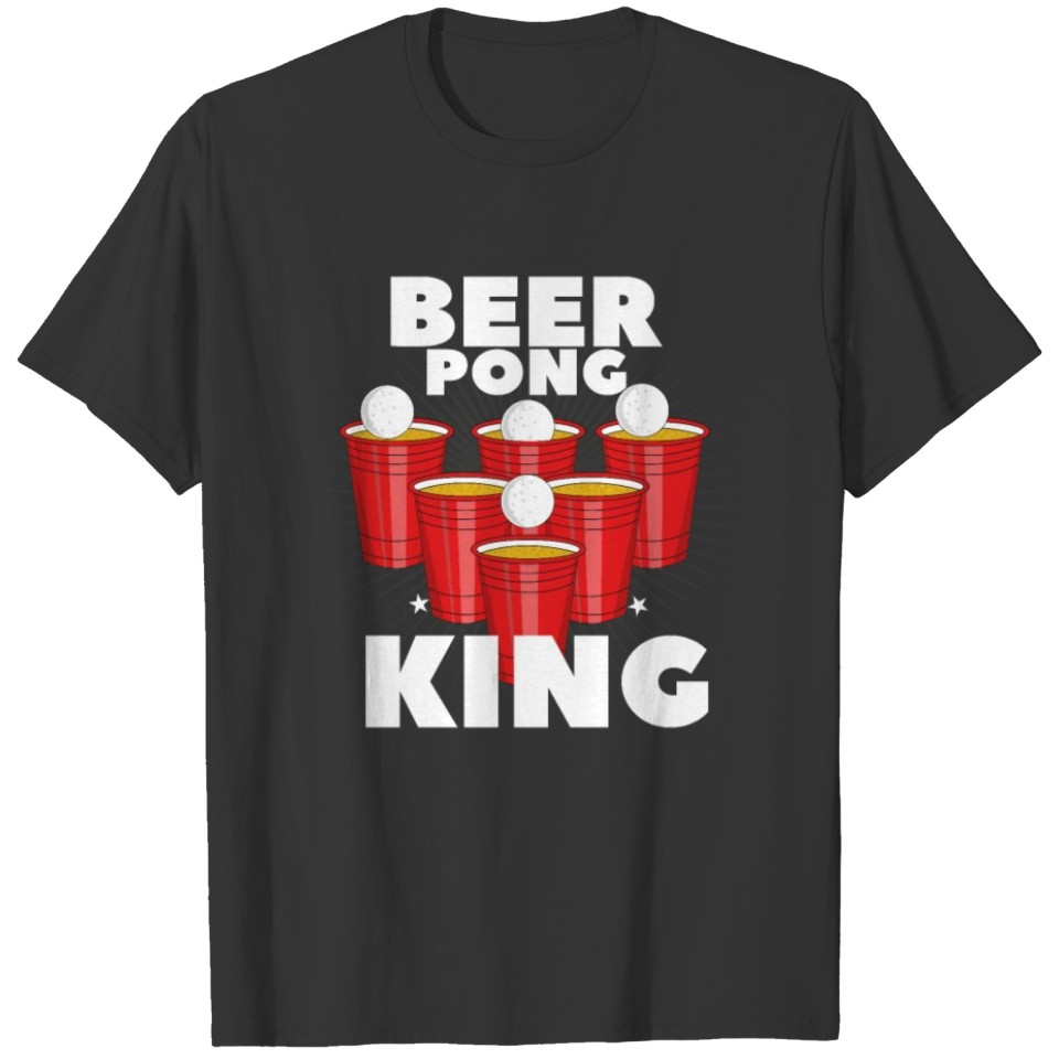 Beer Pong King Party Table Frat Women Gift Idea T- T Shirts
