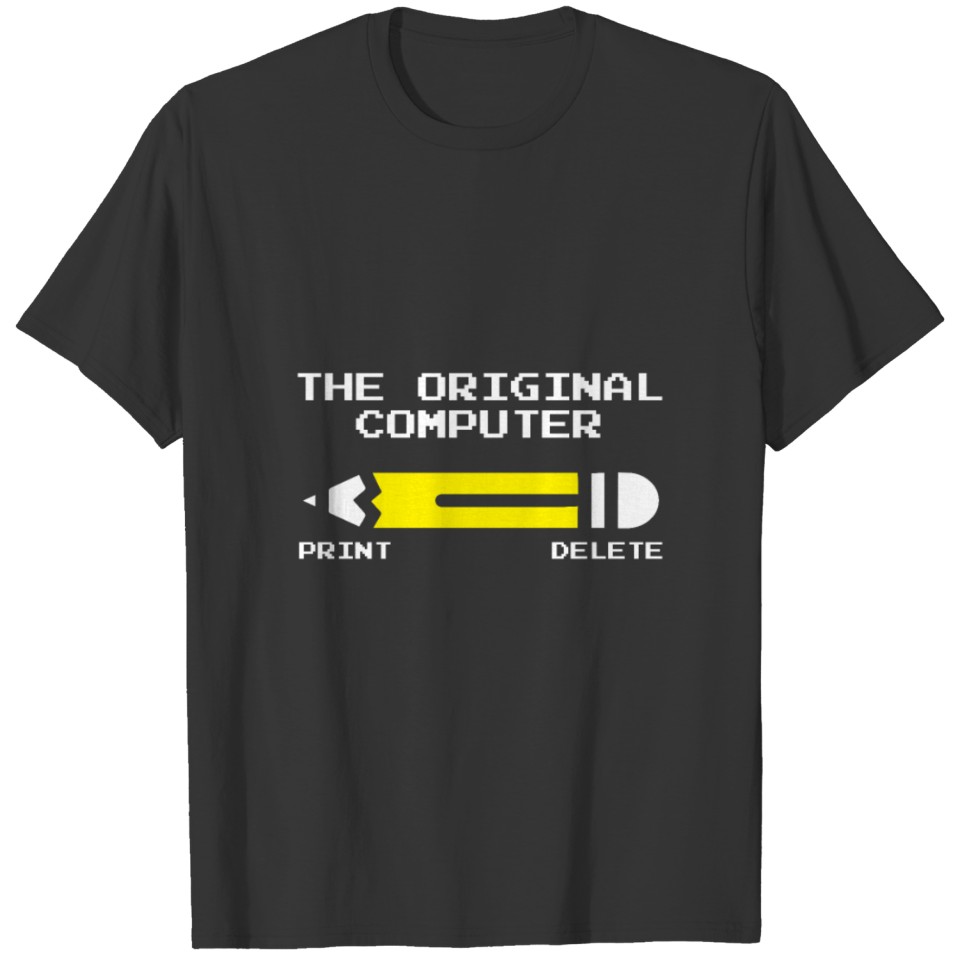 Lead Pencil - The original Computer - Print Delete T Shirts