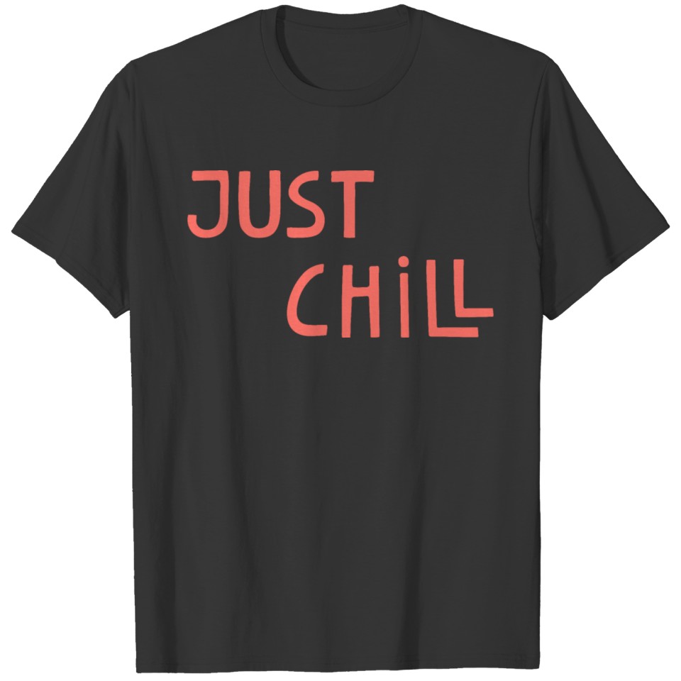 Just chill T-shirt