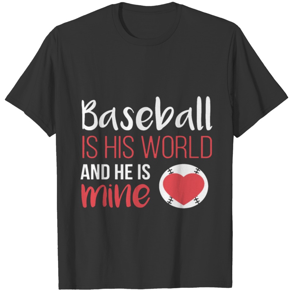 baseball is his world and he is mine game player f T-shirt